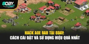 Hack Aoe Rar Tại 8day: Cách Cài Đặt Và Sử Dụng Hiệu Quả Nhất